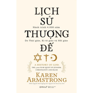 Sách Lịch Sử Thượng Đế A History Of God: Hành trình 4.000 năm Do Thái giáo, Ki-tô giáo và Hồi giáo