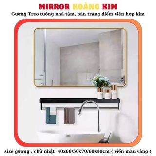 Gương nhà tắm có viền hợp kim cao cấp Gương chữ nhật treo tường size tự chọn kèm phụ kiện treo guonghoangkim.official 