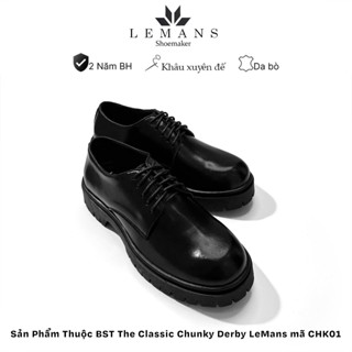 [THE CLASSIC CHUNKY DERBY] Giày Classic Chunky Derby LEMANS CHK01 nam da bò thuộc nguyên tấm đế chunky bảo hành 24 tháng