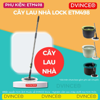 [PHỤ KIỆN ETM498] CÂY LAU NHÀ LOCKNLOCK ETM498 - CÂY INOX 3 ĐOẠN LOCK ETM498 | DVINCE
