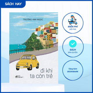 Sách - Đi khi ta còn trẻ - Nhã Nam