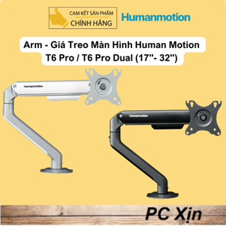 ARM màn hình Human Motion T6 Pro - Đơn / Đôi ( Màn 17 -> 32 icnh, Trong tải tối đa 9kg) Chính Hãng