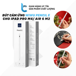 Bút Cảm Ứng WiWU Pencil E Cho IPAD Pro M4/ Air 6 M2 Cảm Biến Chống Tì Tay, Nét Nghiêng Hỗ Trợ Các Dòng Từ 2018 Trở Lên