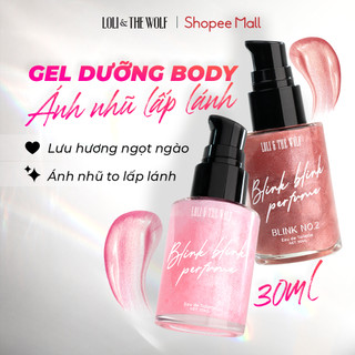  Gel Nhũ Kim Tuyến Loli & The Wolf On Lấp Lánh Hương Nước Hoa 30ml - Blink Blink Perfume Hương Thanh Dịu Trong Trẻo 