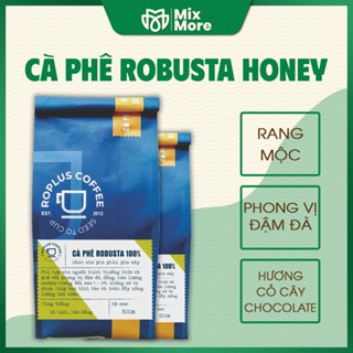 Cà phê Robusta Honey Roplus Coffee nguyên chất 100% pha phin, pha máy vị đắng thanh đậm Mixmore