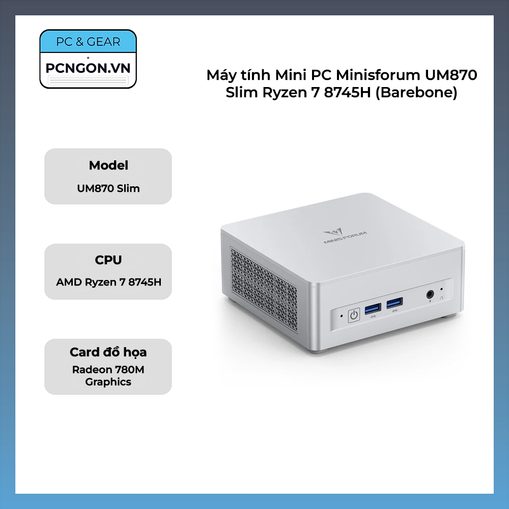 [PCNGON] Máy tính Mini PC Minisforum UM870 Slim Ryzen 7 8745H (Barebone)