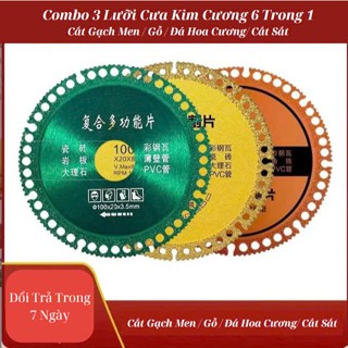 Combo 3 Lưỡi Cắt Kim Cương 6 Trong 1 Đường Kính 100 mm Siêu Mỏng Dùng Cắt Gạch Men / Gỗ / Đá Hoa Cương/ Cắt Sắt