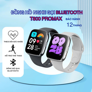  Đồng Hồ Thông Minh Nghe Gọi Bluetooth T800 ProMax  Viền Thép Tràn Viền,Thay hình nền Dành cho mọi lứa tuổi 