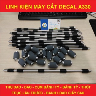 LINH KIỆN MÁY CẮT DECAL - TRỤC LĂN TRƯỚC & LOAD GIẤY MÁY A330