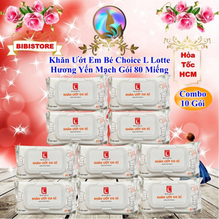   Combo 10 Gói  Khăn Ướt EM BÉ Choice L Lotte Hương Yến Mạch 80 Miếng  Bibistore  