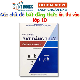Sách - Các Chủ Đề Bất Đẳng Thức Ôn Thi Vào Lớp 10 - NH