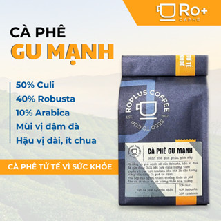 Cà phê Gu Mạnh Nguyên Chất Rang Mộc - Cafe Pha Phin Pha Máy - Vị Đắng thơm đậm đà, Roplus Coffee