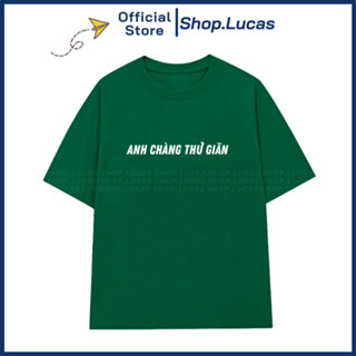 Áo Thun ANH CHÀNG THƯ GIÃN CHILL GUY In Chữ Meme Slogan Hài Hước Hot Trend 2024 Form Rộng Shop.Lucas