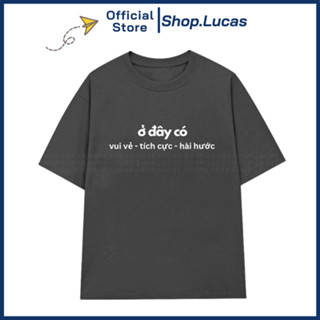 Áo Thun Ở ĐÂY CÓ SỰ VUI VẺ Meme In Chữ Hot Trend Form Rộng Cotton Shop Lucas