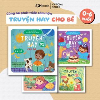Truyện hay cho bé, Sách cho bé từ 0 - 6 tuổi, Truyện đọc cho bé mỗi ngày, Truyện cho bé phát triển