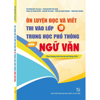 Sách - Ôn luyện đọc và viết thi vào lớp 10 trung học phổ thông môn ngữ văn ( CT GD 2018)