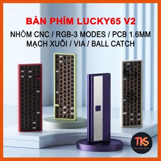   HỎA TỐC GIAO NGAY  Lucky65 v2 Keyboard Kit | 3 Modes | Nhôm CNC | Mạch Xuôi 