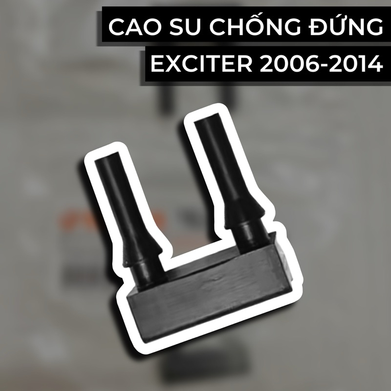 Cao Su Chống Đứng YAMAHA - Exciter 2006-2010 / Ex10 / Ex2010 , Exciter 135 (2011-2014) / Ex135