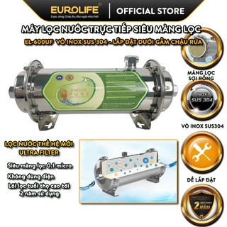 Máy lọc nước để dưới gầm chậu rửa, siêu màng lọc 0.1 micro vỏ inox sus 304 eurolife el-600uf