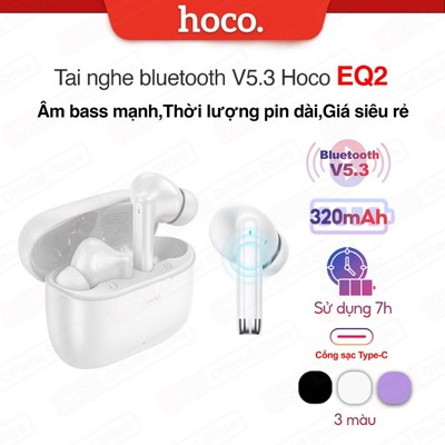 Tai nghe giá tốt Bluetooth Hoco EQ2 Âm thanh chất lượng, Bluetooth V5.3,pin 320mah sử dụng liên tục 7 giờ