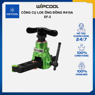 CÔNG CỤ LOE ỐNG ĐỒNG THỦ CÔNG WIPCOOL R410A EF-2