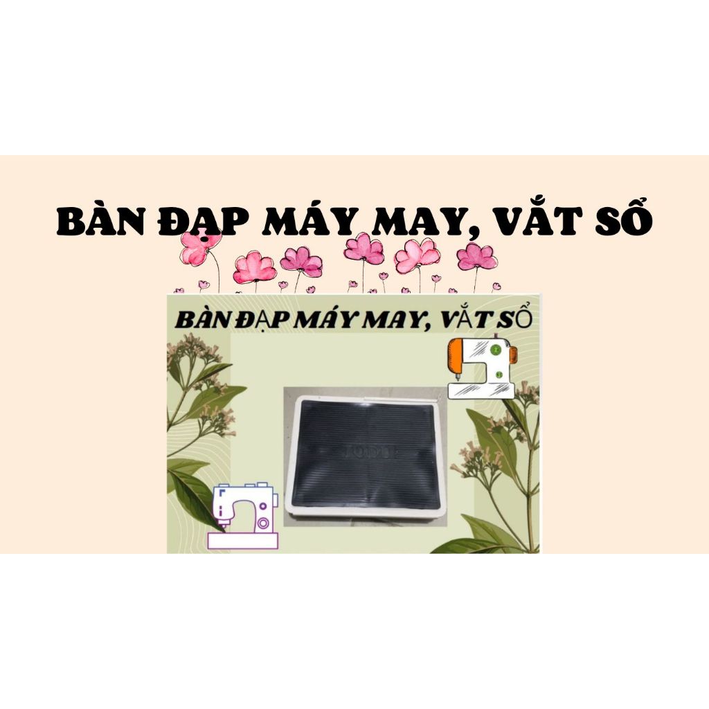 BÀN ĐẠP MÁY MAY, VẮT SỔ
