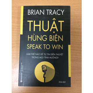 Sách Thuật Hùng Biện - Brian Tracy - Làm Thế Nào Để Tự Tin Diễn Thuyết Trong Mọi Tình Huống (AB)