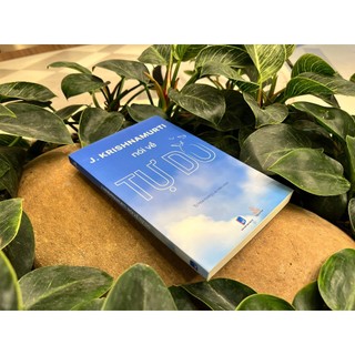 Sách Krishnamurti Nói Về Tự Do - Tác giả Jiddu Krishnamurti