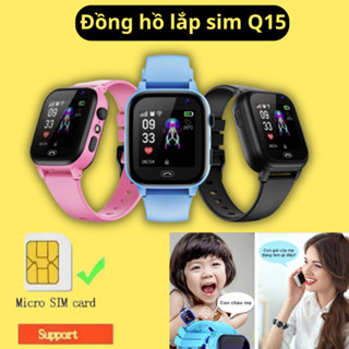 Đồng Hồ Thông Minh Lắp Sim Trẻ Em Q15, nghe gọi 2 chiều, định vị. App kết nối phụ huynh kiểm soát theo dõi bảo vệ trẻ em