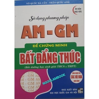 Sách - sử dụng phương pháp am - gm để chứng minh bất đẳng thức