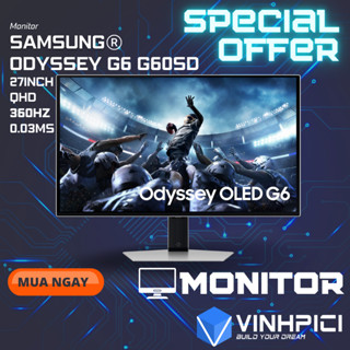 Màn hình SAMSUNG Odyssey OLED G6 G60SD QHD LLS27DG602SEXXV (27inch/2K/OLED/360Hz/0.03ms)