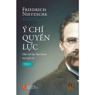Sách - Ý Chí Quyền Lực - Một Nỗ Lực Đảo Hoán Mọi Giá Trị (Bìa Cứng)