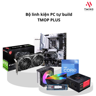  Bộ linh kiện PC tự build TMOP PLUS  CPU i5 12400F Main Z790  RTX 3060 12GB  Ram 16GBx2 Nguồn 750 Tản B40 SSD 512GB  