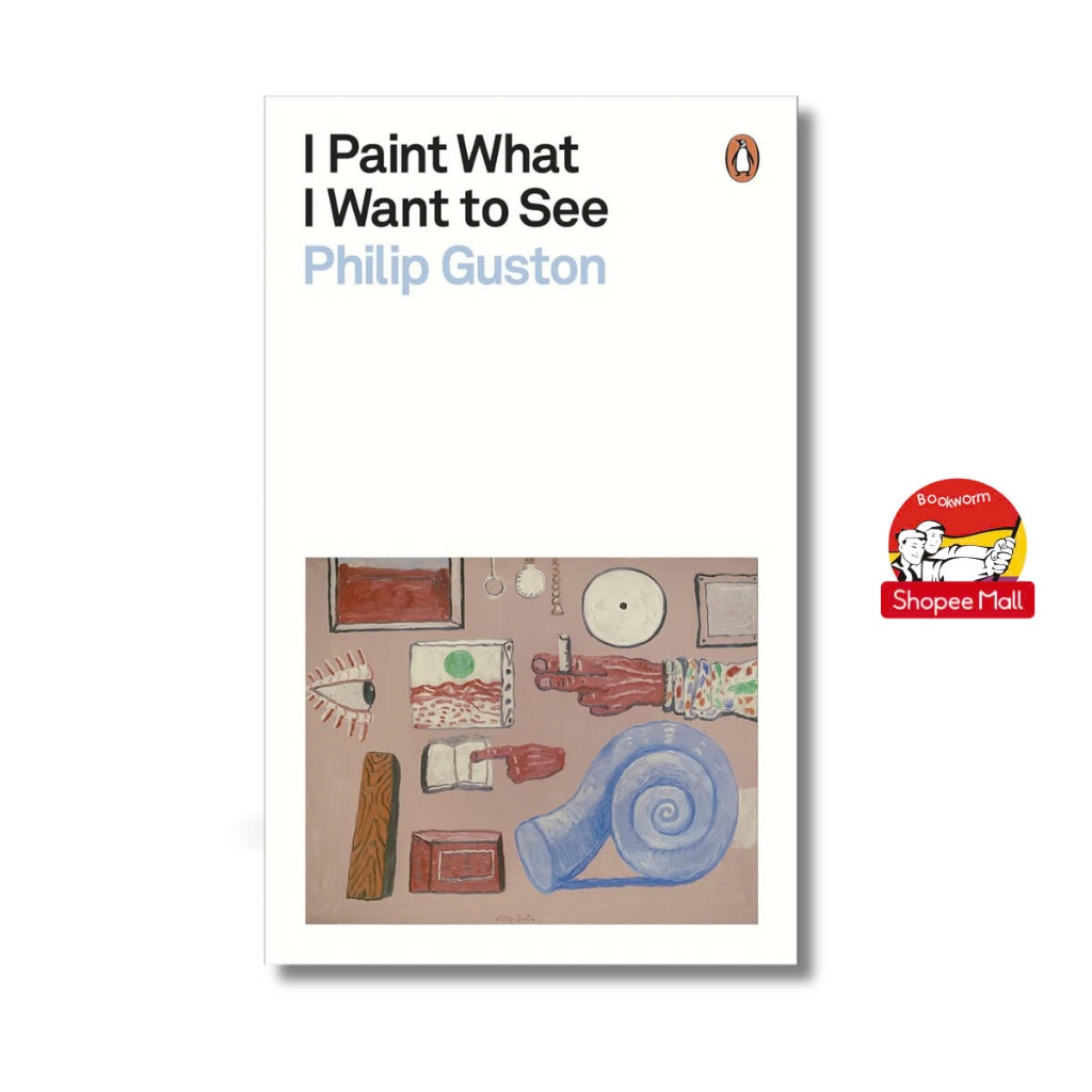 Sách - I Paint What I Want to See by Philip Guston | Art History / Essays / Ngoại văn Nghệ thuật