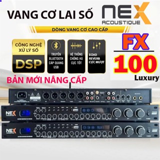 Vang Cơ Lai Số Nex FX100Luxury BẢN 2025 Chế Độ Effect,Reverb ,Echo Cực Mượt Chíp 48bit DSP Vang Số, Chống Hú FBX Cực Tốt