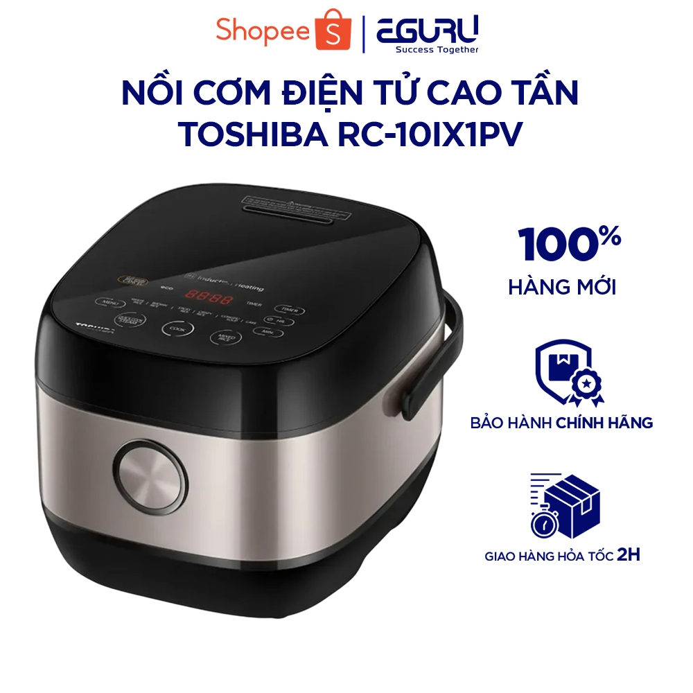 Nồi cơm điện tử cao tần Toshiba RC-10IX1PV / RC-18IX1PV  RC-10IP1PV / RC-18IP1PV - Bảo hành 12 tháng