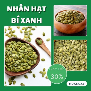 [Hàng mới về] Nhân hạt bí xanh Ấn Độ - Hỗ trợ cải thiện sức khoẻ