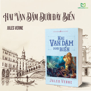 Sách: Tiểu Thuyết Văn Học Phiêu Lưu Kinh Điển Jules Verne - Hai Vạn Dặm Dưới Đáy Biển - 80 Ngày Vòng Quanh Thế Giới