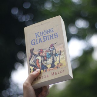 Sách: Tiểu Thuyết Giáo Dục Kinh Điển Văn Học Pháp - Không Gia Đình - Trong Gia Đình - Hector Malot