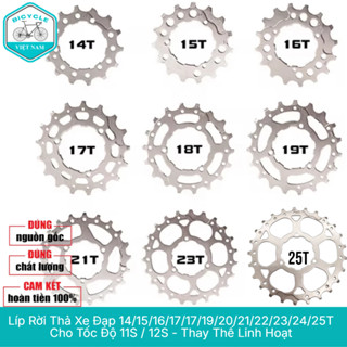 Líp Rời Thả Xe Đạp 14T / 15T / 16T / 17T / 18T / 19T / 20T /21T / 22T / 23T / 24T / 25T  11S/12S