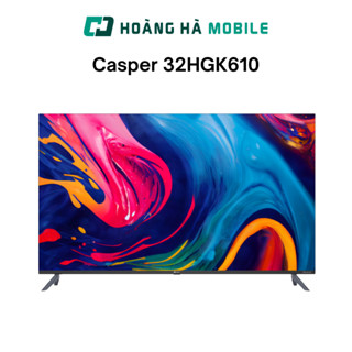 Smart Tivi Casper HD 32 Inch 32HGK610 - Chính hãng