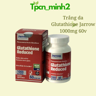  Viên hỗ trợ uống trắng da Glutathione Jarrow 1000mg  60 viên của mỹ 