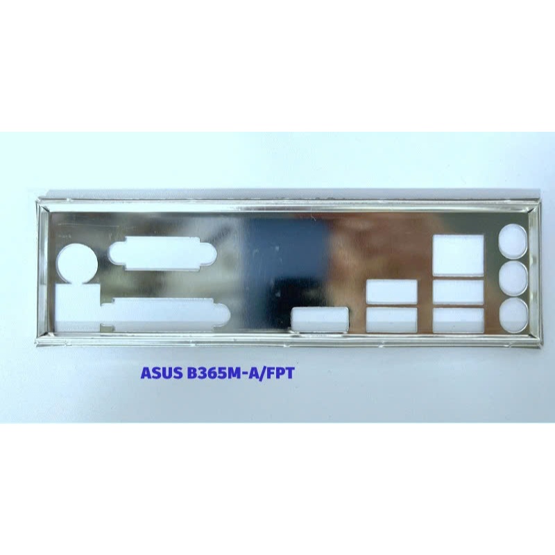 FE chặn main ASUS B365M-A/FPT (Mainboard IO Shield: 151)