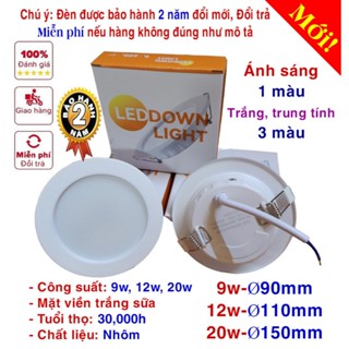 Đèn led downlight, âm trần 9w (phi 90mm), 12w (phi 110mm), 20w (phi 150mm)/ Ánh sáng: 3 màu, 1 màu