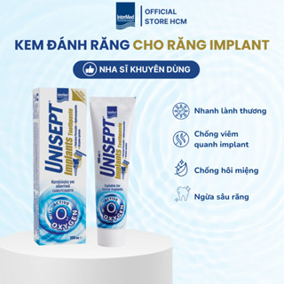 Kem Đánh Răng Unisept Implant Ngừa Viêm Lợi, Hôi Miệng, Viêm Quanh Implant, Chân Răng Sứ, Tuýp 100ml - InterMed