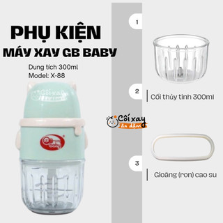 Cối Thủy Tinh thay thế máy xay ăn dặm GB Baby 300ml , model: X-88