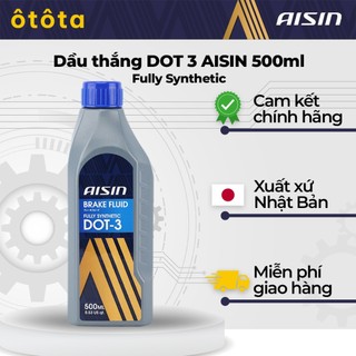 Dầu thắng (dầu phanh) DOT 3 Aisin (500ml) - Made in Japan. Tổng hợp 100%, phanh chính xác, êm ái