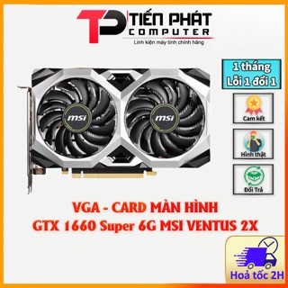  Card màn hình MSI GTX 1660 Super 6Gb Ventus 2X - Like New 
