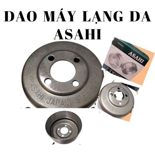 DAO MÁY LẠNG DA  ASAHI