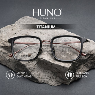 Gọng kính HUNO TIAN LUX, Kính mắt thời trang Nam Nữ chất liệu Titan siêu nhẹ với thiết kế basic và thanh lịch - P19